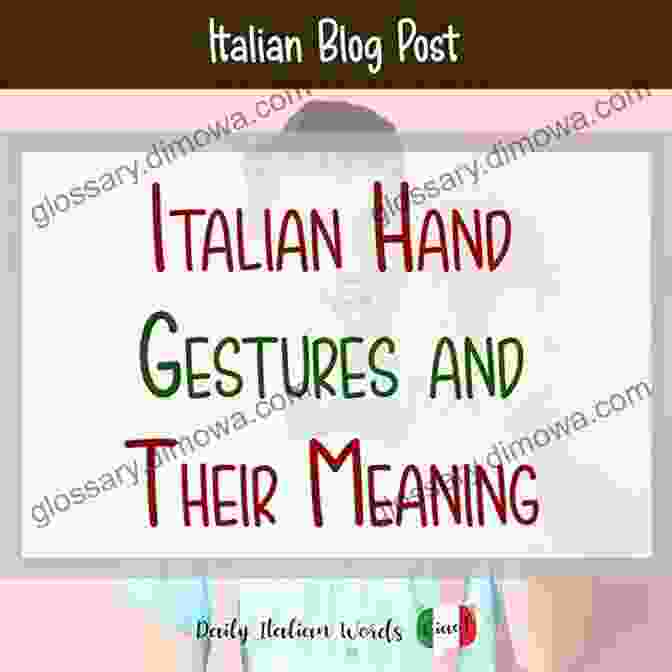 A Collection Of Images Depicting Common Italian Gestures Your Italian Vocabulary: A Collection Of The Most Frequent Italian Words Phrases And Gestures To Grow Your Vocab Accelerate Comprehension And Get Fluent The Fast And Easy Way (LEARN ITALIAN 2)