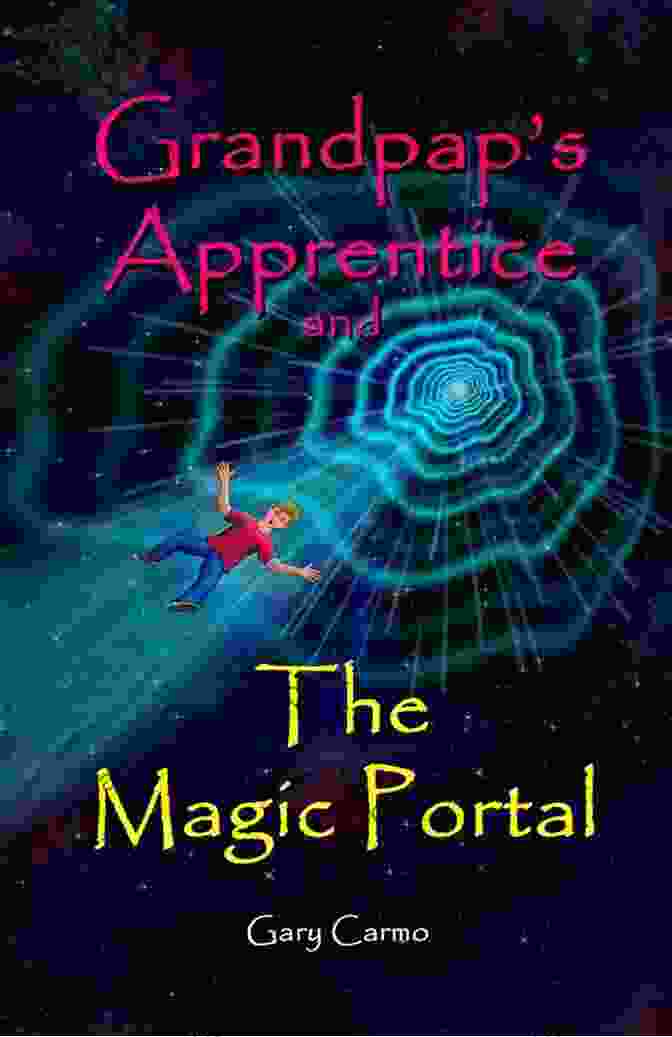 Book Cover Of Grandpap Apprentice And The Magic Portal, Featuring An Elderly Man With A White Beard And A Young Boy Standing In Front Of A Glowing Portal Grandpap S Apprentice And The Magic Portal: A Fantasy Adventure Chapter For Ages 6 9