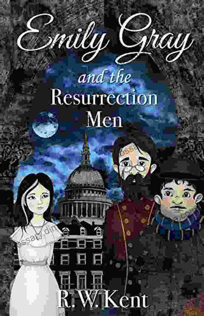 Emily Gray And The Resurrection Men Book Cover: A Woman In A Dark Dress Stands In A Graveyard, Surrounded By Tombstones And Shrouded Figures. Emily Gray And The Resurrection Men