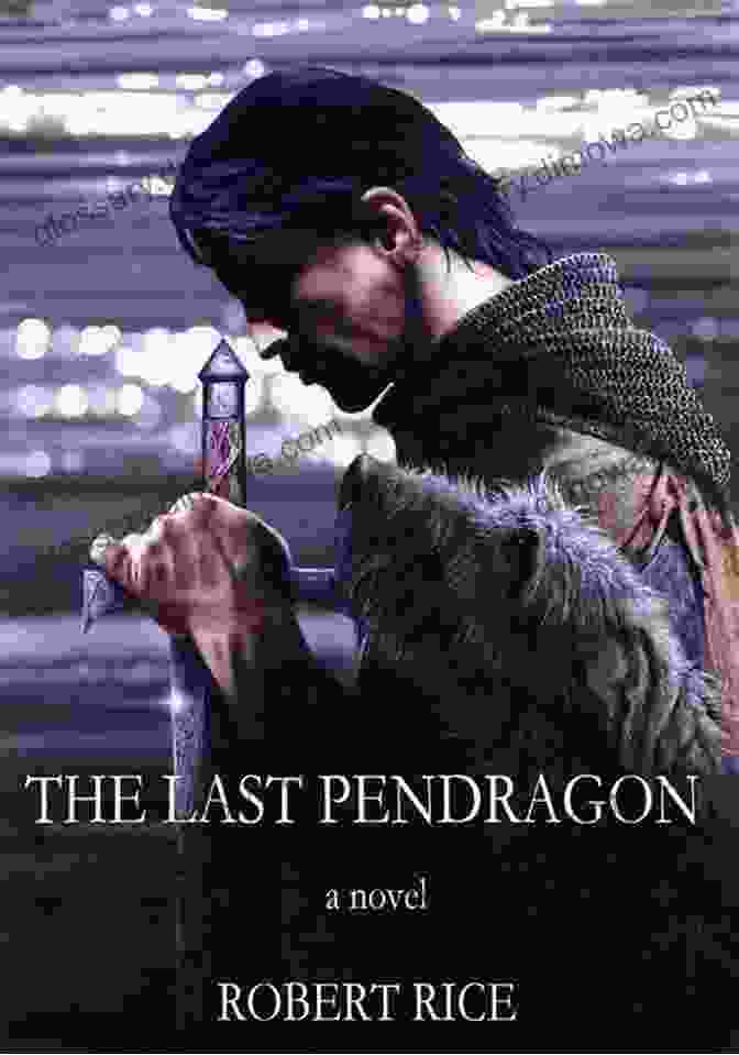 The Last Pendragon Book Cover, Featuring A Knight In Armor Holding A Sword And A Dragon In The Background The Last Pendragon (The Last Pendragon Saga 1)