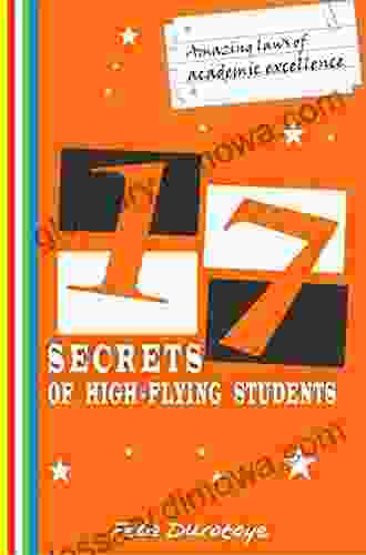 17 SECRETS OF HIGH FLYING STUDENTS: Amazing Laws Of Academic Excellence