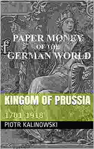 Kingom Of Prussia: 1701 1918 (Paper Money Of The German World)