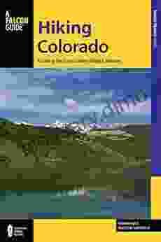 Hiking Colorado: A Guide To The State S Greatest Hiking Adventures (State Hiking Guides Series)