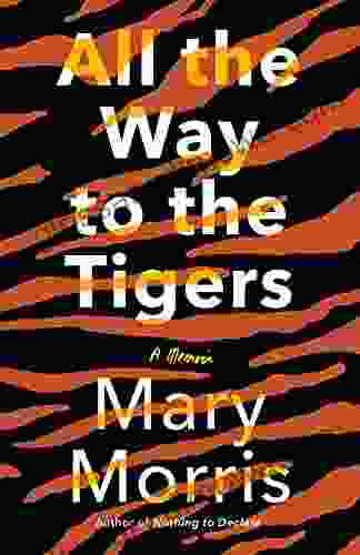 All The Way To The Tigers: A Memoir