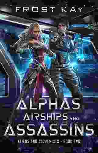 Alphas Airships And Assassins (Aliens Alchemists 2)