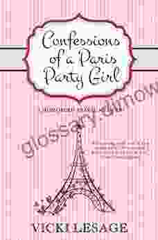 Confessions Of A Paris Party Girl: A Humorous Travel Memoir (American In Paris)