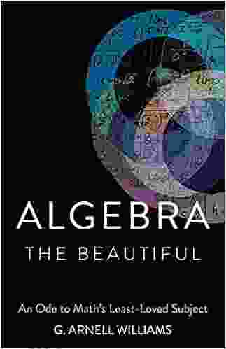 Algebra The Beautiful: An Ode To Math S Least Loved Subject