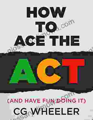 How to Ace the ACT: and have fun doing it