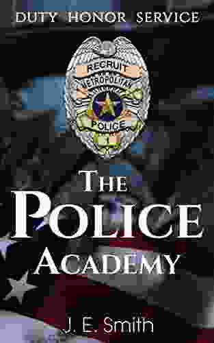 The Police Academy: A Guide To Starting A Career In Law Enforcement From A Veteran Police Officer 2nd Edition