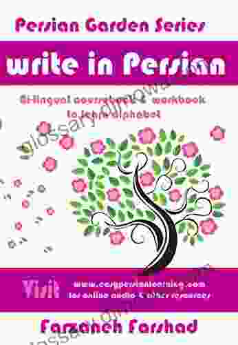 Write In Persian: Bi Lingual Coursebook Workbook To Learn Farsi Alphabet With Online Audio (Learn Persian Online With Persian Garden 1)