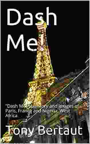 Dash Me : Dash Me Has Story And Images Of Paris France And Nigeria West Africa