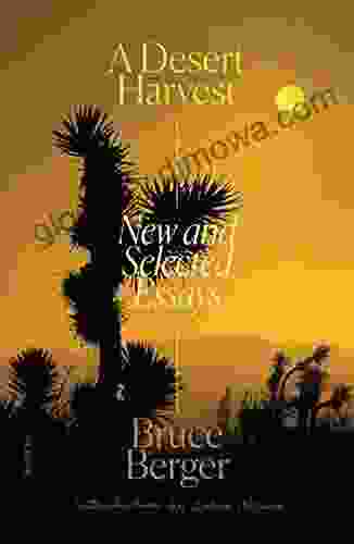 A Desert Harvest: New And Selected Essays