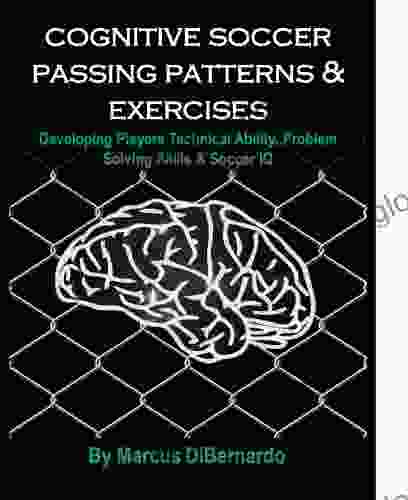 Cognitive Soccer Passing Patterns Exercises: Developing Players Technical Ability Problem Solving Skills Soccer IQ