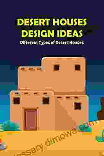 Desert Houses Design Ideas: Different Types Of Desert Houses: Examples Of Homes In The Desert