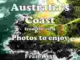 Australia S Coast From The Air 4: Photos To Enjoy (a Children S Picture Book)