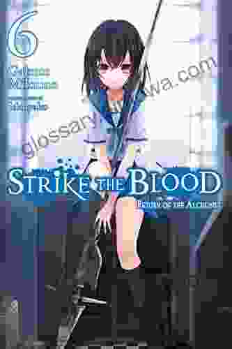 Strike The Blood Vol 6 (light Novel): Return Of The Alchemist