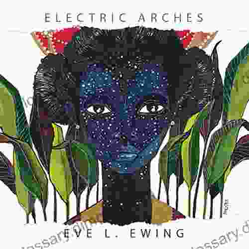 Electric Arches Eve L Ewing