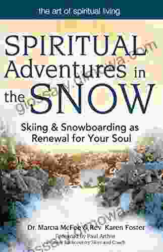 Spiritual Adventures in the Snow: Skiing Snowboarding as Renewal for Your Soul (Art of Spiritual Living)