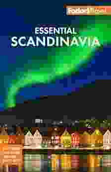 Fodor S Essential Scandinavia: The Best Of Norway Sweden Denmark Finland And Iceland (Full Color Travel Guide)