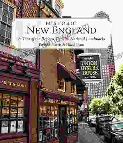 Historic New England: A Tour Of The Region S Top 100 National Landmarks