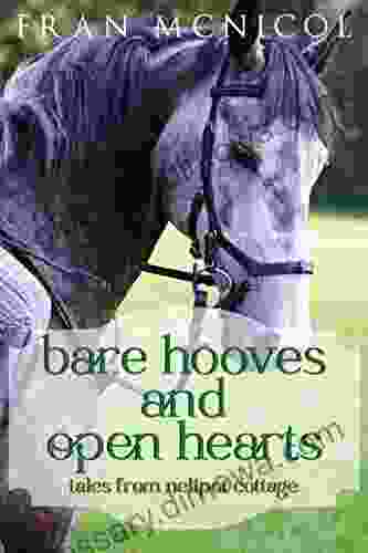 Bare Hooves And Open Hearts: Tales From Nelipot Cottage