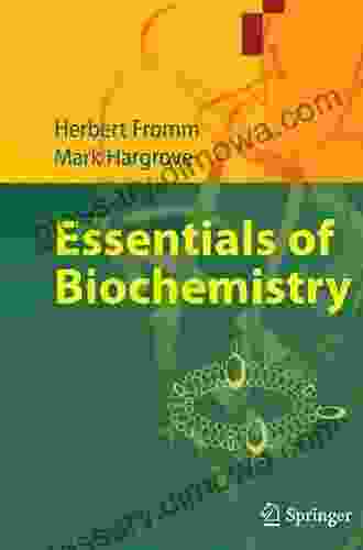 Essentials Of Biochemistry Herbert J Fromm