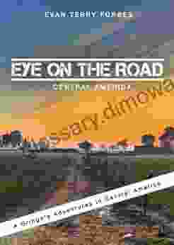 Eye On The Road / Central America (A Gringo S Adventures In Central America)