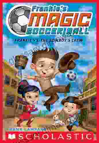 Frankie s Magic Soccer Ball #3: Frankie vs The Cowboy s Crew