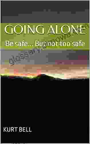 Going Alone: Be safe But not too safe