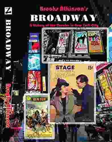 Broadway: A History Of The Theatre In New York City (The Brooks Atkinson 1)