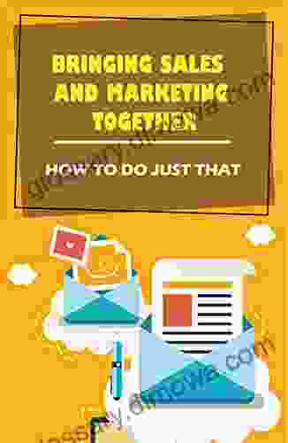 Bringing Sales And Marketing Together: How To Do Just That: Industrial Marketing Store