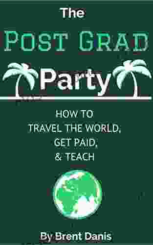 The Post Grad Party: How To Travel The World Get Paid Teach