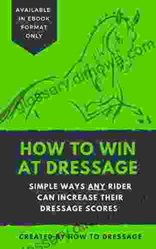 How To Win At Dressage: Simple Ways ANY Rider Can Increase Their Dressage Scores