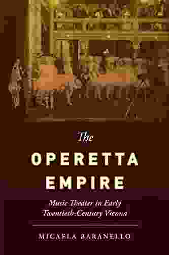 The Operetta Empire: Music Theater In Early Twentieth Century Vienna