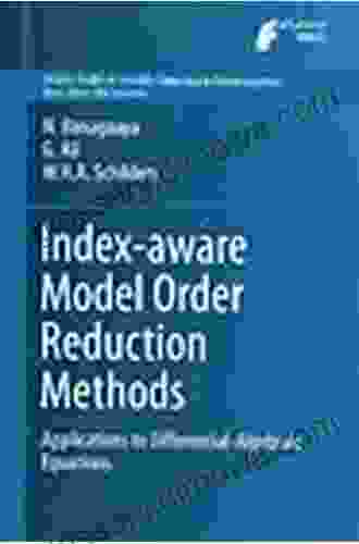 Index Aware Model Order Reduction Methods: Applications To Differential Algebraic Equations (Atlantis Studies In Scientific Computing In Electromagnetics 2)