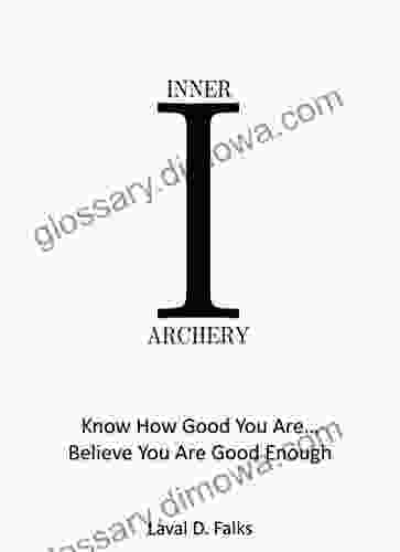 Inner Archery: Know How Good You Are Believe You Are Good Enough