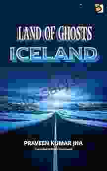 Land Of Ghosts: Iceland Pooja Priyamvada