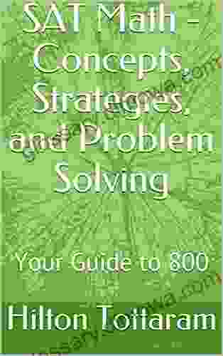 SAT Math Concepts Strategies and Problem Solving: Your Guide to 800