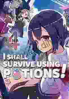 I Shall Survive Using Potions Volume 4