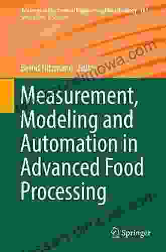 Measurement Modeling And Automation In Advanced Food Processing (Advances In Biochemical Engineering/Biotechnology 161)