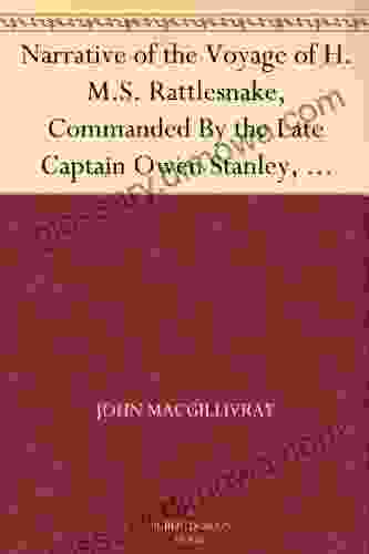 Narrative of the Voyage of H M S Rattlesnake Commanded By the Late Captain Owen Stanley R N F R S Etc During the Years 1846 1850 Including Discoveries Naturalist to the Expedition Volume 2