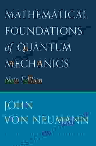 Mathematical Foundations Of Quantum Mechanics: New Edition (Princeton Landmarks In Mathematics And Physics)