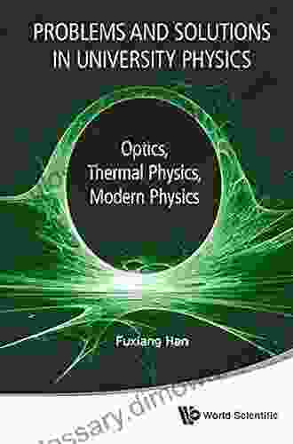 Problems And Solutions In University Physics: Optics Thermal Physics Modern Physics