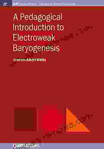 A Pedagogical Introduction To Electroweak Baryogenesis (IOP Concise Physics)