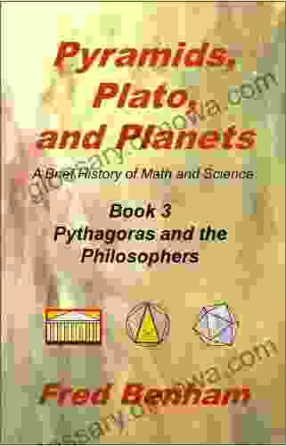 Pythagoras And The Philosophers (Pyramids Plato And Planets 3)