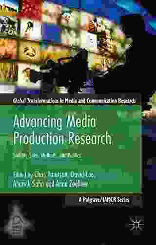 Advancing Media Production Research: Shifting Sites Methods And Politics (Global Transformations In Media And Communication Research A Palgrave And IAMCR Series)