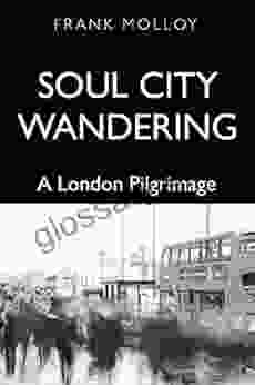 Soul City Wandering: A London Pilgrimage