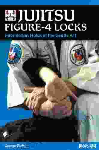 Jujitsu Figure 4 Locks: Submission Holds Of The Gentle Art