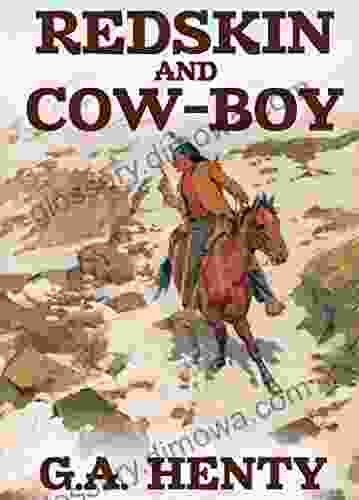 Redskin And Cowboy: A Tale Of The Western Plains