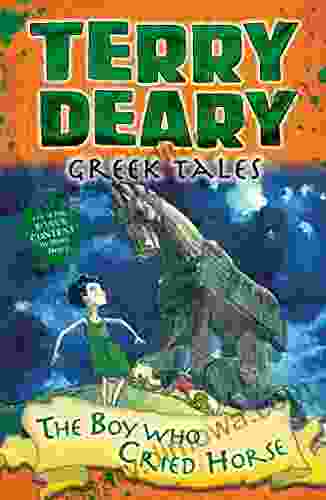 Greek Tales: The Boy Who Cried Horse (Terry Deary S Historical Tales)